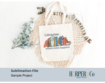 Libraries where shhh happens PNG, sublimation file, library tote bag design, tshirt design, print and cut, books, reading, colorful, PNG