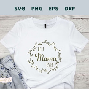 Best Mama Ever SVG, faites un cadeau personnalisé pour la fête des Mères, fichier pour Cricut, Silhouette, sublimation, Glowforge, PNG, dxf, eps, clipart