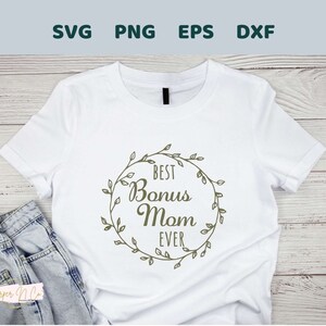 Best Bonus Mom Ever SVG, machen Sie ein personalisiertes Muttertagsgeschenk, Datei für Cricut, Silhouette, Sublimation, Glowforge, PNG, Dxf, Eps, Clipart