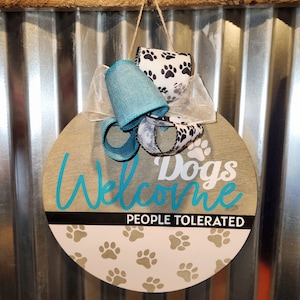 Dogs Welcome people tolerated hanging sign, welcome, dogs, people tolerated, decor, custom, gift