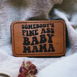 Somebody's Fine Ass Baby Momma Patch