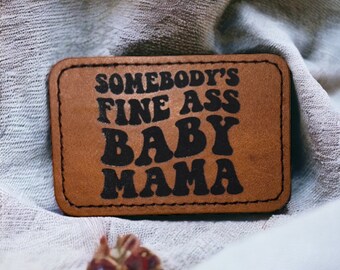 Somebody's Fine Ass Baby Momma Patch