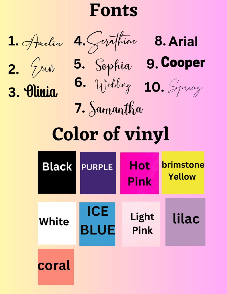 K&ouml;nnte beinhalten: Eine Tabelle mit einer Liste von Schriftarten und Vinylfarben. Die Schriftarten sind Amelia, Erin, Olivia, Serathine, Sophia, Wedding, Samantha, Arial, Cooper und Spring. Die Vinylfarben sind Schwarz, Lila, Pink, Schwefelgelb, Wei&szlig;, Eisblau, Hellrosa, Lila und Koralle.