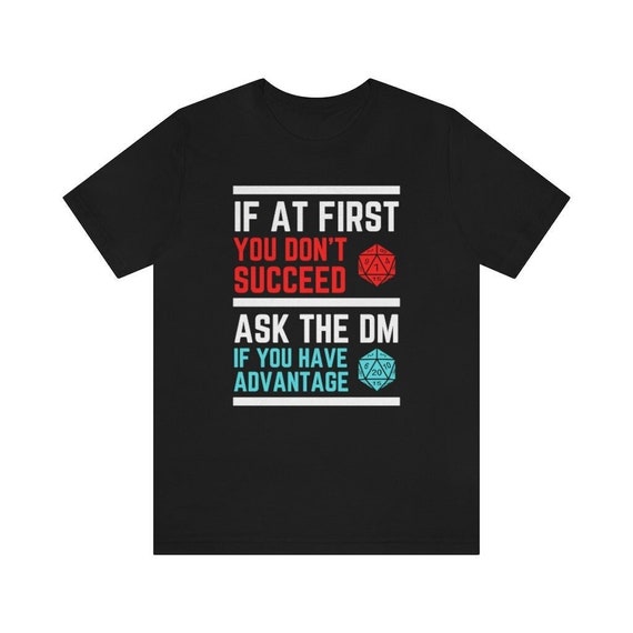 If At First You Don't Succeed DnD Shirt Unisex | Funny DnD Shirt | Dungeons dragons | RPG Shirt | DnD Gift | DM Shirt | DM Gift | d20 Shirt