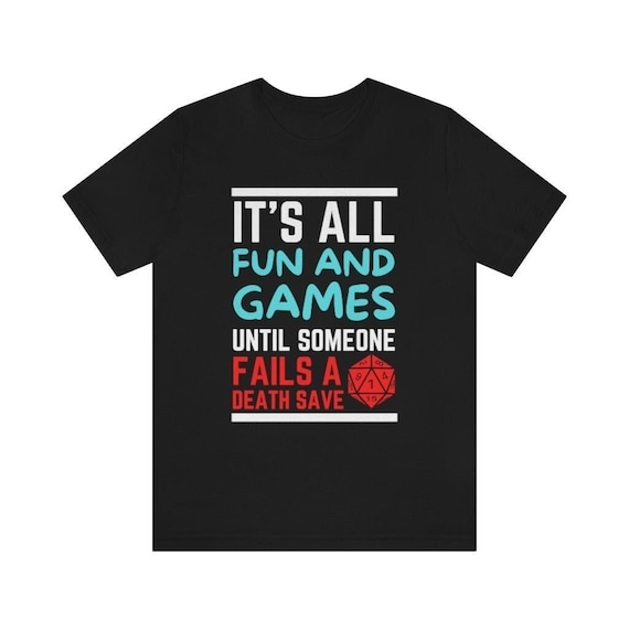 Fun And Games Death Save DnD Shirt Unisex | Funny DnD Shirt | Dungeons dragons | RPG Shirt | DnD Gift | DM Shirt | DM Gift | d20 Shirt