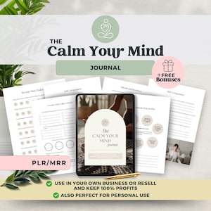 May include: A digital journal titled "The Calm Your Mind Journal" with accompanying pages. The journal is displayed on a tablet, surrounded by printed pages with prompts for self-reflection and mindfulness. The image includes text that says "+ FREE Bonuses".