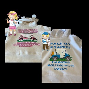 Baby gift, golf lovers gift, personalized baby golf sweatshirt, personalized baby golf onsie®, Pack my diapers I&#39;m going golfing with daddy