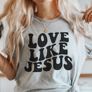 Love Like Jesus Shirt, Christian Shirt, Inspirational Shirt, Christmas Gift, Shirts for Women