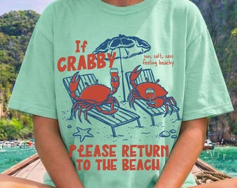 Comfort Colors® If Crabby Return To Beach Shirt, Summer Ocean Shirts, Graphic Summer Tshirt, Summer Vacation Tee, Sun Salt Sand Beachy Tee