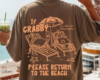 Comfort Colors® If Crabby Return To Beach Shirt, Summer Ocean Shirts, Graphic Summer Tshirt, Summer Vacation Tee, Sun Salt Sand Beachy Tee