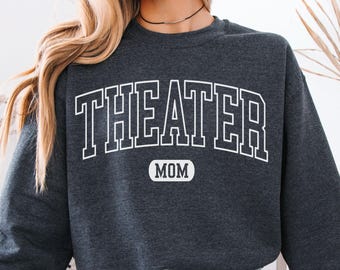Theater Mom Sweatshirt, Theater Mom Crewneck Sweater, Drama Mom Shirt, State Mom, Gift for Theater Mom, Musical Theater, Broadway Lover