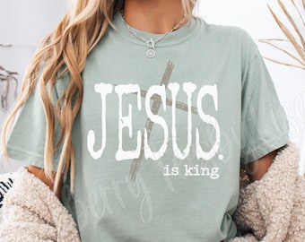Comfort Colors® Jesus Is King Shirt, Christian Shirts for Women, Cute Church T-shirts, Jesus Shirts, Religious Gifts for Her, God Tees