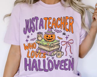 Teacher Halloween Shirt, Just A Teacher Who Loves Halloween Comfort Colors® Shirt, Halloween Teacher Shirt, Spooky Teacher T-shirt