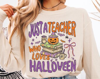 Teacher Halloween Long Sleeve Shirt, Just A Teacher Who Loves Halloween Comfort Colors® Shirt, Halloween Teacher Shirt, Spooky Teacher