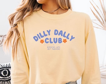 Dilly Dally Club Comfort Colors® Long Sleeve Shirt,  Dilly Dally Tshirt, I Dilly and I Dally, Busy Dilly Dallying, Funny Womens Graphic Tee