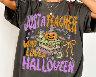 Teacher Halloween Shirt, Just A Teacher Who Loves Halloween Comfort Colors® Shirt, Halloween Teacher Shirt, Spooky Teacher T-shirt