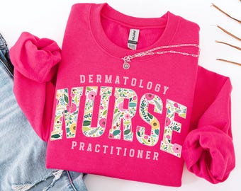 Dermatology Nurse Practitioner Sweatshirt, Dermatology Crewneck, Floral Derm Nurse Shirts, Dermatology Gifts, Aesthetic Nurse Pullover