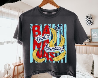 That's Bananas Cropped Tee Comfort Colors®, Bananas Shirt, Banana Crop Top, Summer Fruit Tee, Fruit Pun, Funny Summer Shirts, Foodie Gifts