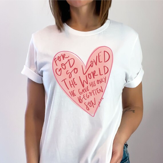 Christian Valentine's John 3:16 For God So Loved The World T-Shirt Christian Valentine's John 3:16 For God So Loved The World T-Shirt