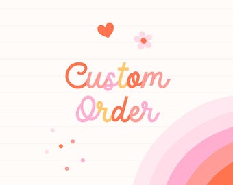 Custom Order for Amy