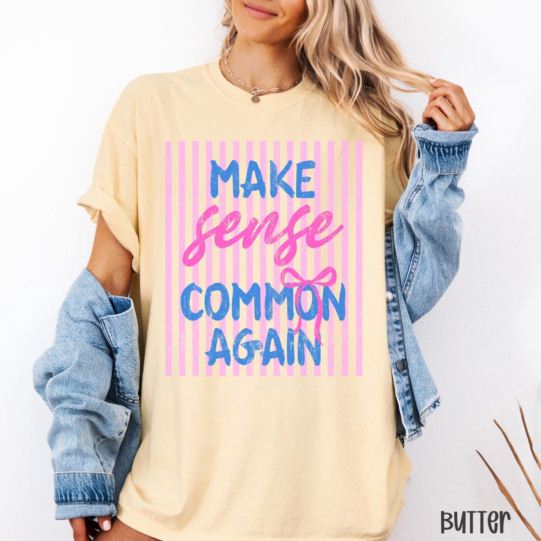 Comfort Colors® Make Sense Common Again Shirt, Political Tee, Common ...