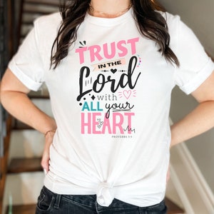 Trust in the Lord with all your heart Christian T-Shirt Bible Scripture Gift for Her Proverbs 3:5 Unisex Tee