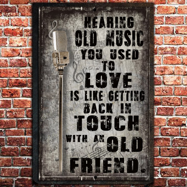 Hearing Old Music you used to love- Rustic Metal meme Sign