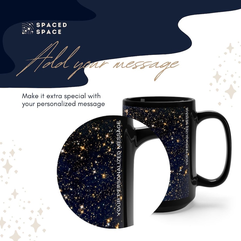 May include: Black ceramic mug with a starry night design. The mug has a white handle and the text "YOUR PERSONALIZED MESSAGE" is printed on the side.