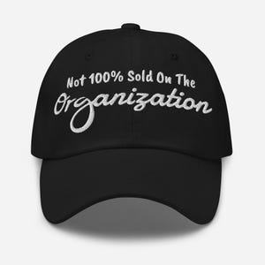 Not 100% Sold On The Organization - Goose Band Inspired Dad Hat