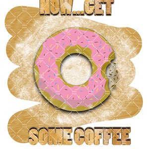Now Get Coffee Donuts : Digital Design | Sublimation Design | Digital Download | PNG File | T-shirt Design l Transparent PNG