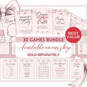 May include: A bundle of 30 printable baby shower games with pink and white bows. The games include "Diaper Raffle", "Pacifier Hunt", "Baby Crossword", "How Old Were They?", "My Water Broke!" and more. The text "30 Games Bundle Available on our shop SOLD SEPARATELY" is printed on the image.