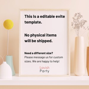 May include: A white framed sign with black text that reads "This is a editable evite template. No physical items will be shipped. Need a different size? Please message us for custom sizes. We are happy to help! Lavish Party"