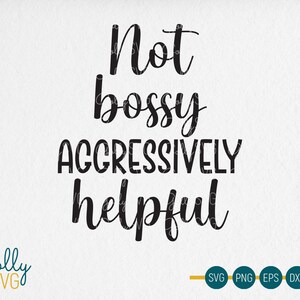 Nicht Bossy Aggressiv Hilfreich SVG, DXF, Cut Files, Sublimationskunst, Lustiges Zitat SVG, Cricut, Silhouette, persönlicher und kommerzieller Gebrauch