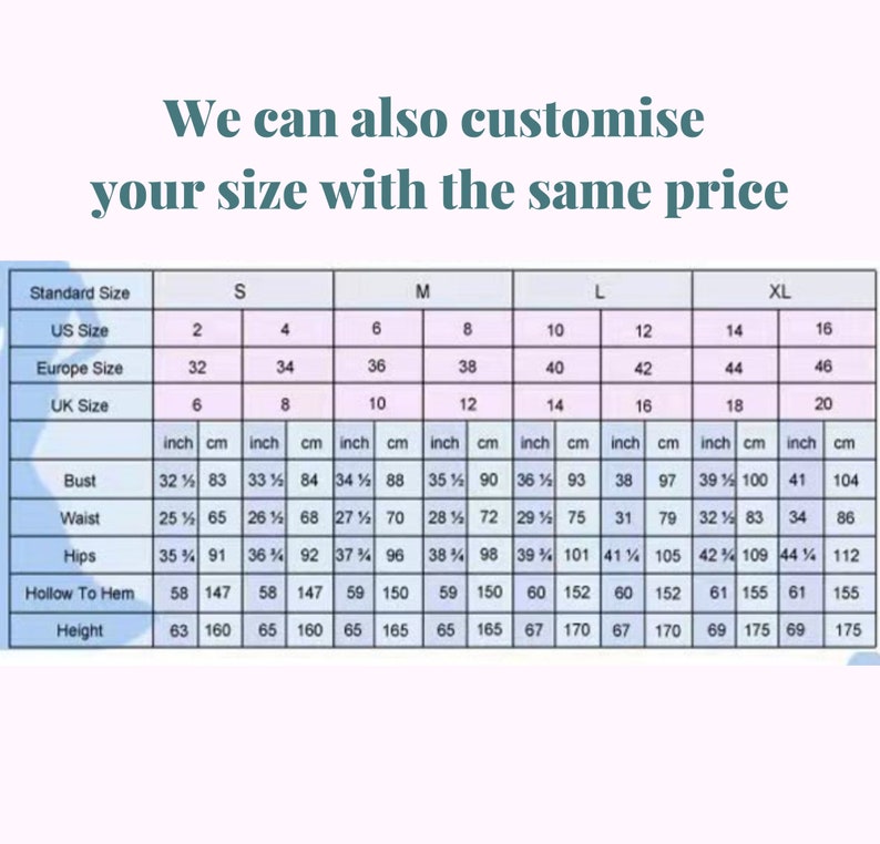 May include: A size chart for clothing, featuring standard, US, Europe, and UK sizes ranging from S to XL. Measurements are provided in inches and centimeters for bust, waist, hips, hollow to hem, and height. The text at the top states, 'We can also customize your size with the same price.'