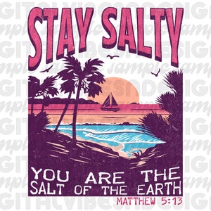 Stay Salty Bible Verse Png | Christian Shirt Png | Jesus Png | Christian T Shirts | Religious Shirts | Bible Verse Shirts