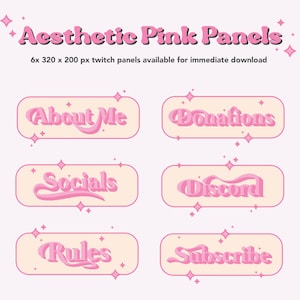 May include: Six pink and cream coloured Twitch panels with rounded corners and a glittery effect. The panels feature the text "About Me", "Donations", "Socials", "Discord", "Rules", and "Subscribe" in a retro font.