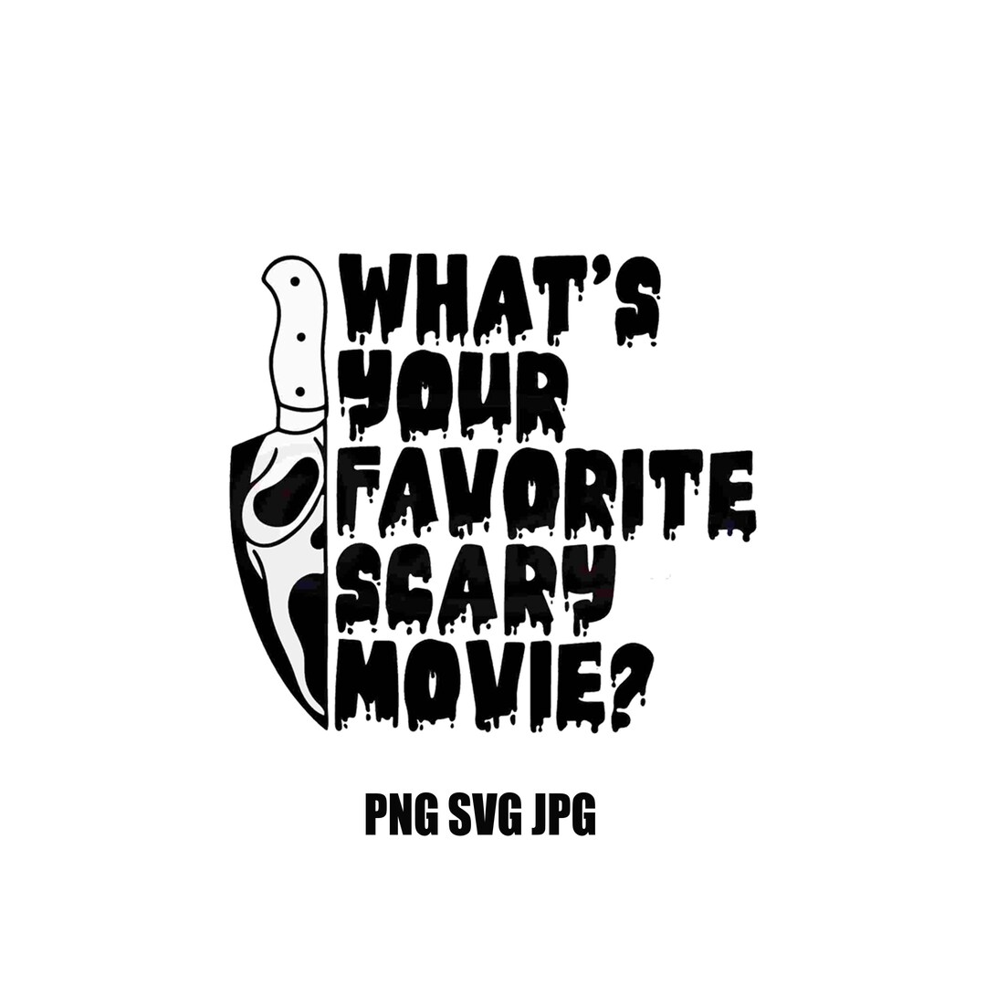 What s Your Favorite Scary Movie Svg Png Halloween Svg Etsy what-s-your-favorite-scary-movie-svg-png-halloween-svg-etsy