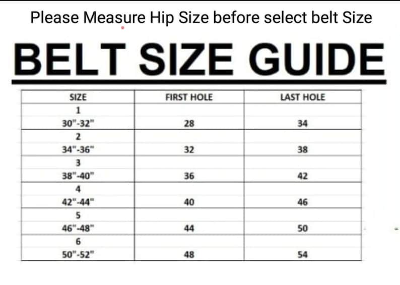 May include: A belt size guide chart with six rows and three columns. The first column is labeled "Size" and lists sizes 1 through 6, with corresponding hip measurements in inches. The second column is labeled "First Hole" and lists measurements in inches. The third column is labeled "Last Hole" and lists measurements in inches.