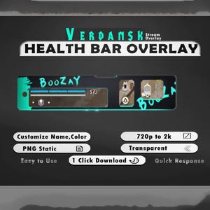 May include: A digital overlay for streaming video games, featuring a health bar with a teal border and a player name "BOOZAY" displayed above it. The overlay also includes a dollar amount of $70, a small icon, and a triangle symbol. The text "VERDANSK Stream Overlay" is displayed at the top of the image. The text "Customize Name, Color", "PNG Static", "Easy to Use", "720p to 2k", "Transparent", "1 Click Download", and "Quick Response" are displayed in buttons below the overlay.