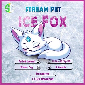 May include: A cartoon illustration of a sleeping white Ice Fox with pink inner ears and a blue gem on its forehead. The image includes text that reads "STREAM PET", "SLEEPING", "ICE FOX", and other details like "Perfect Looped" and "1024p-1024p HD".