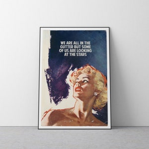 May include: A vintage-style poster with a woman looking up at the stars. The poster features the text "We are all in the gutter but some of us are looking at the stars."
