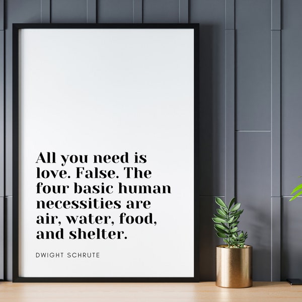 Dwight Schrute Quote | The Office TV Show | Four Basic Human Necessities | Dwight Schrute Quote Poster | The Office Poster