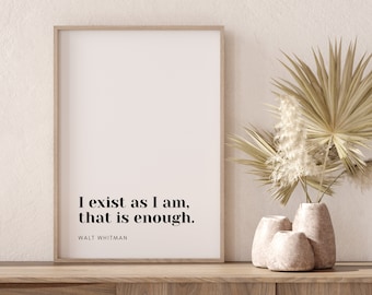 Citation de Walt Whitman | J'existe comme je suis, ça suffit | Affiche de devis imprimable | Art mural minimaliste | Citation inspirante