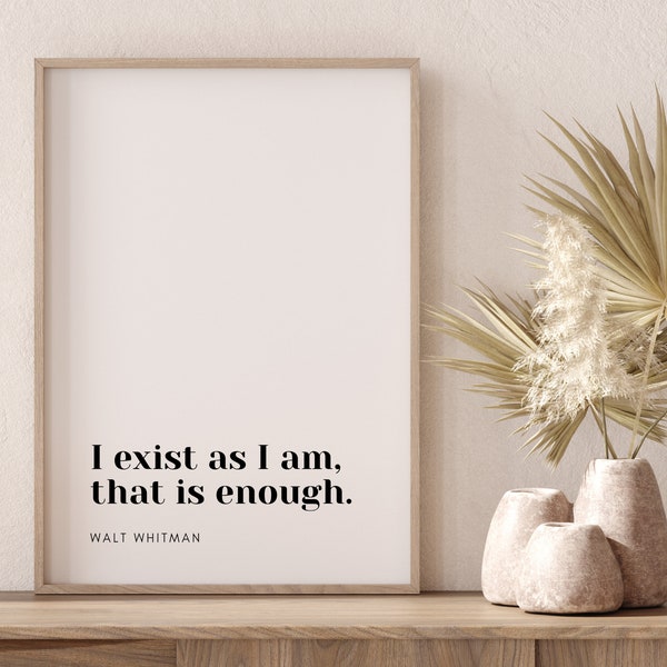 Walt Whitman Quote | I exist as I am, that is enough | Printable Quote Poster | Minimalist Wall Art | Inspirational Quote