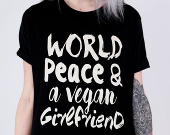 Funny Vegan Girlfriend T-Shirt | World Peace Organic Cotton Tee