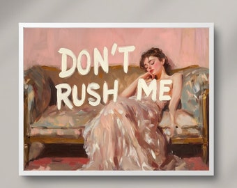 Don't Rush Me Altered Painting, Classic Art, Pop Art, Classic Painting Art Print, Funny Art Print, Girly Wall Art, Trendy Gallery Wall Print
