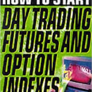 How to Get Started Day Trading Futures, Options, and Indicies