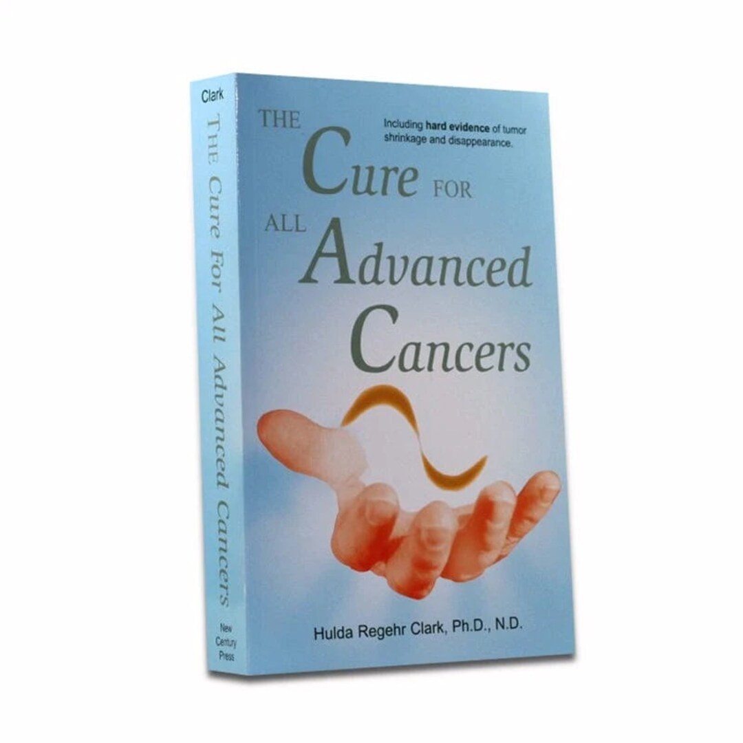 The Cure For All Advanced Cancers - Hardcover Book By Hulda Regehr Clark