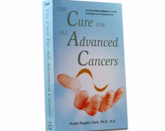 Hulda Clark the Cure for All advanced cancers