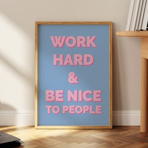 Work Hard & Be Nice To People, Positive Quote, Inspirational Art Print, Typography Art, Trendy Room Decor, Home Office, Motivational Poster